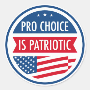 Pro Choice is Patriotic American Women's Freedom Classic Round Sticker