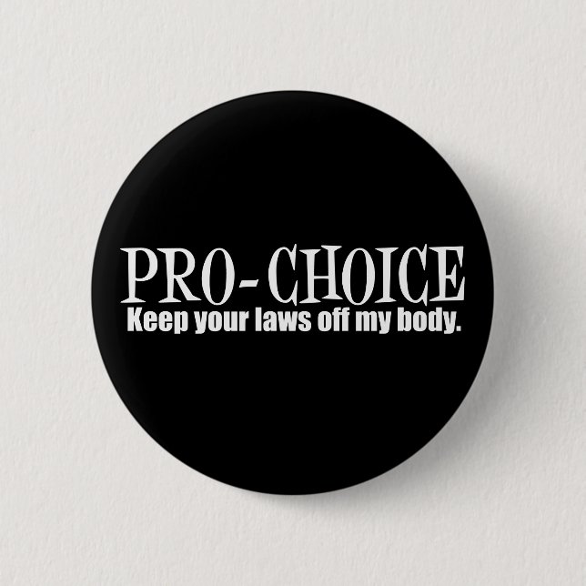 Pro Choice Keep Your Laws Off My Body 2 Inch Round Button (Front)