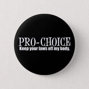 Pro Choice Keep Your Laws Off My Body 2 Inch Round Button