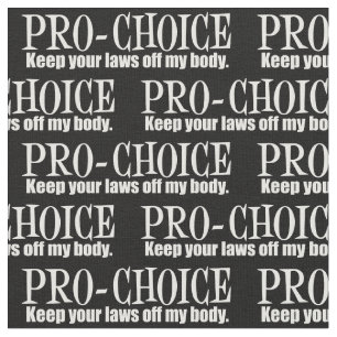 Pro Choice Keep Your Laws Off My Body Fabric