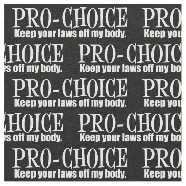 Pro Choice Keep Your Laws Off My Body Fabric (Close Up)