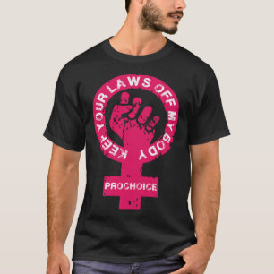 Pro Choice Keep Your Laws Off My Body Feminist Sym T-Shirt