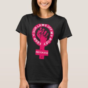 Pro Choice Keep Your Laws Off My Body Feminist Sym T-Shirt