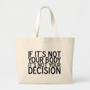 Pro Choice Not Your Body Large Tote Bag