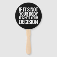 Pro Choice Not Your Body Not Your Decision