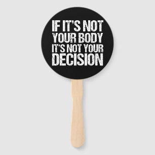 Pro Choice Not Your Body Not Your Decision Hand Fan
