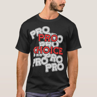 Pro Choice Pro Choice  T-Shirt