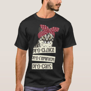 Pro choice pro feminism pro cats Feminism Feminist T-Shirt