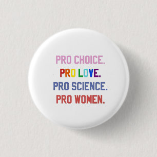 Pro-Choice Pro-Life Pro-Science Pro-Women 1 Inch Round Button