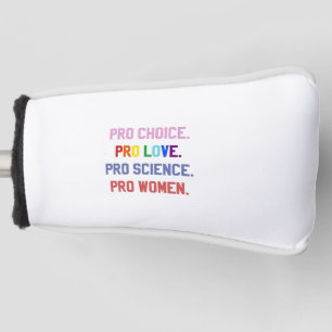 Pro-Choice Pro-Life Pro-Science Pro-Women Golf Head Cover