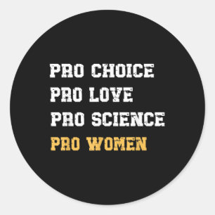 Pro Choice Pro Love Pro Science Pro Women Feminist Classic Round Sticker