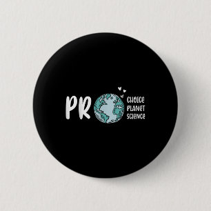 Pro Choice Pro Planet Pro Science Earth Day Climat 2 Inch Round Button