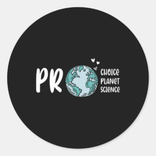 Pro Choice Pro Planet Pro Science Earth Day Climat Classic Round Sticker