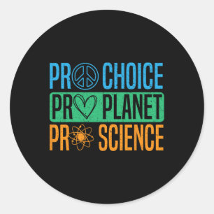 Pro Choice Pro Planet Pro Science Earth Day Enviro Classic Round Sticker