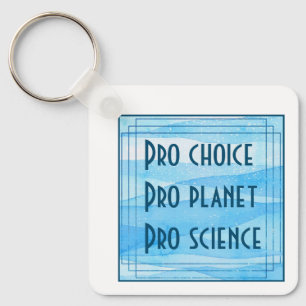 Pro choice Pro planet Pro science Keychain