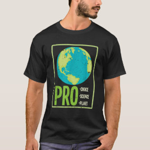Pro Choice Pro Science Pro Planet Climate Change T-Shirt