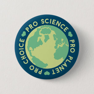 Pro Choice Pro Science Pro Planet Earth 2 Inch Round Button