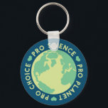 Pro Choice Pro Science Pro Planet Earth Keychain<br><div class="desc">Pro Choice Pro Science Pro Planet Earth</div>
