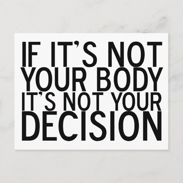 Pro Choice Quote Not Your Body Not Your Decision Postcard (Front)