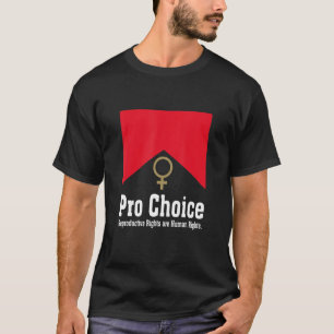 Pro Choice Reproductive Rights Are Human Rights T-Shirt