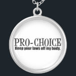 Pro Choice Silver Plated Necklace<br><div class="desc">Keep your laws off my body. I'm prochoice and support women's rights.</div>