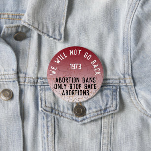Pro Choice We Will Not Go Back Roe v Wade Round 3 Inch Round Button