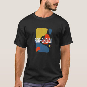 PRO CHOICE Women Rights Feminist Reproductive Righ T-Shirt