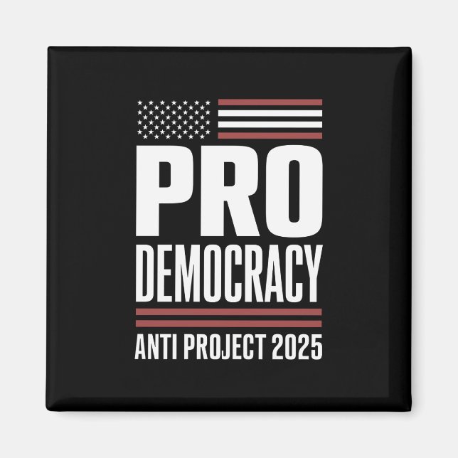 Pro Democracy Anti Project 2025 Trump 2025 Magnet (Front)