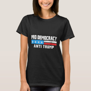 Pro Democracy - Anti Trump 4th Of July Patriotic F T-Shirt