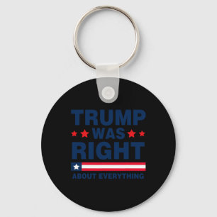 Pro Donald Trump 2024 Funny Trump Was Right About  Keychain