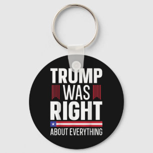 Pro Donald Trump Trump Was Right About Everything  Keychain