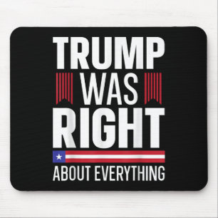 Pro Donald Trump Trump Was Right About Everything Mouse Pad