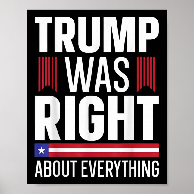 Pro Donald Trump Trump Was Right About Everything Poster (Front)