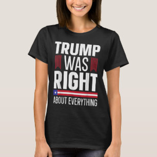 Pro Donald Trump Trump Was Right About Everything  T-Shirt