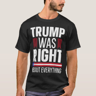 Pro Donald Trump Trump Was Right About Everything T-Shirt