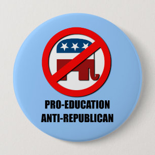 Pro-Education Anti-Republican 4 Inch Round Button