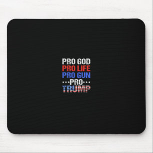 Pro God Pro Life Pro Gun Pro Trump - Patriotic Tru Mouse Pad