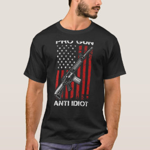 Pro Gun Anti Idiot AR15 USA Flag 2nd Amendment ON T-Shirt