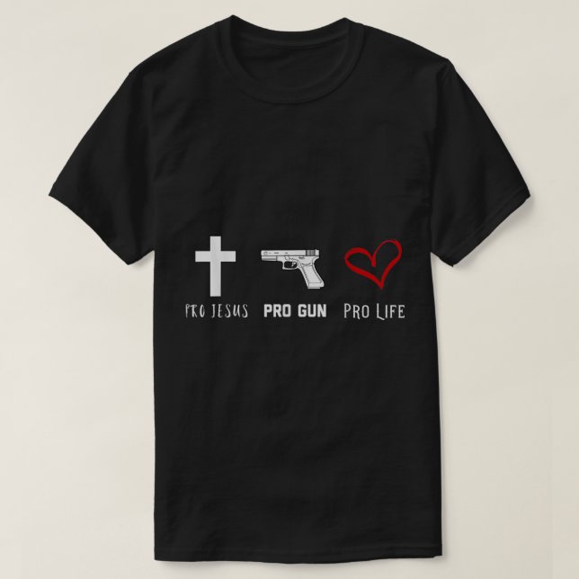 Pro Jesus Pro Gun Pro Life Christian Shirt  (Design Front)
