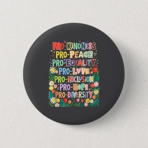 Pro Kindness Peace Equality Love Inclusion Diversi 2 Inch Round Button