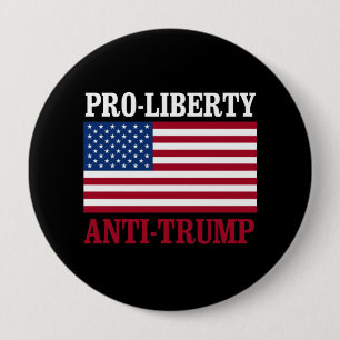 Pro-Liberty Anti-Trump - Anti-Trump -- 4 Inch Round Button