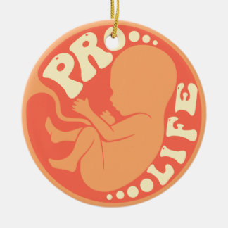 Pro life - Anti Abortion Ceramic Ornament