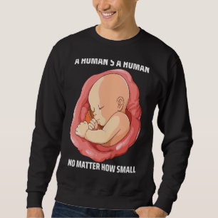 Pro Life Anti Abortion Choose Life 6 Sweatshirt