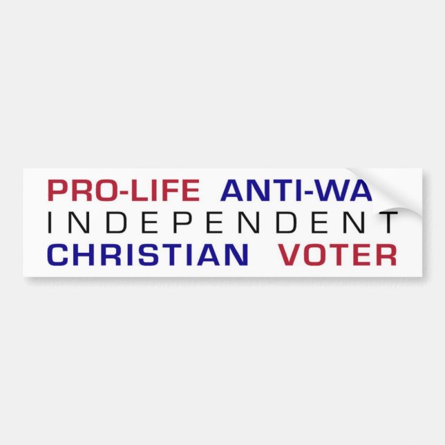 Pro-life Anti-war Independent Christian Voter Bumper Sticker (Front)