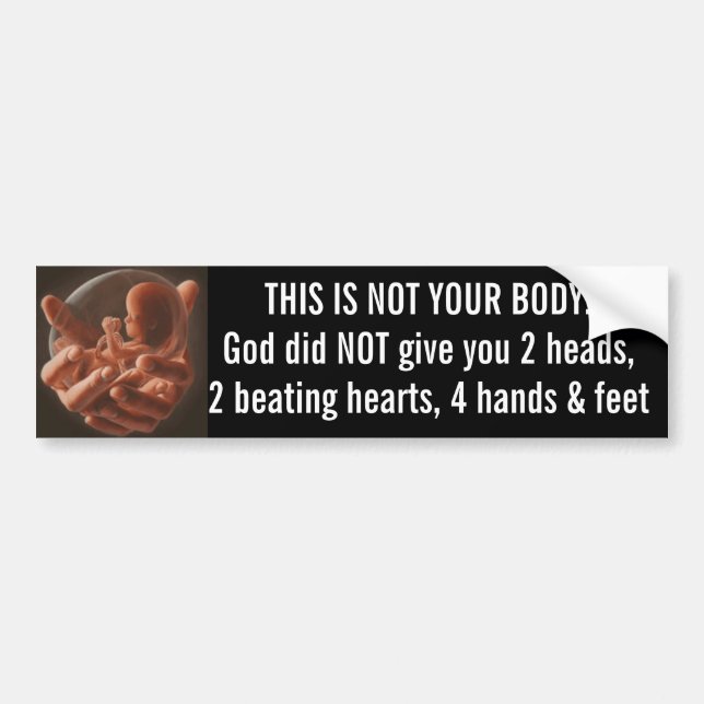 Pro-Life Bumper Sticker THIS IS NOT YOUR BODY (Front)