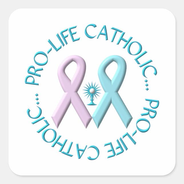 Pro-Life Catholic w/Monstrance & Pink/Blue Ribbons Square Sticker (Front)