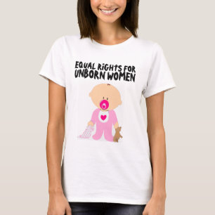PRO-LIFE, Equal rights for unborn women T-shirts