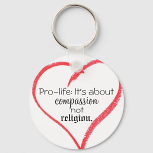 Pro-life: It's about compassion, not religion. Keychain