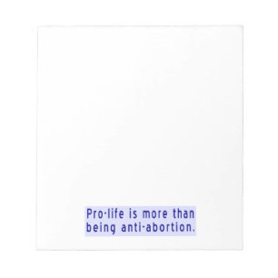 Pro-life More than Anti-abortion Notepad