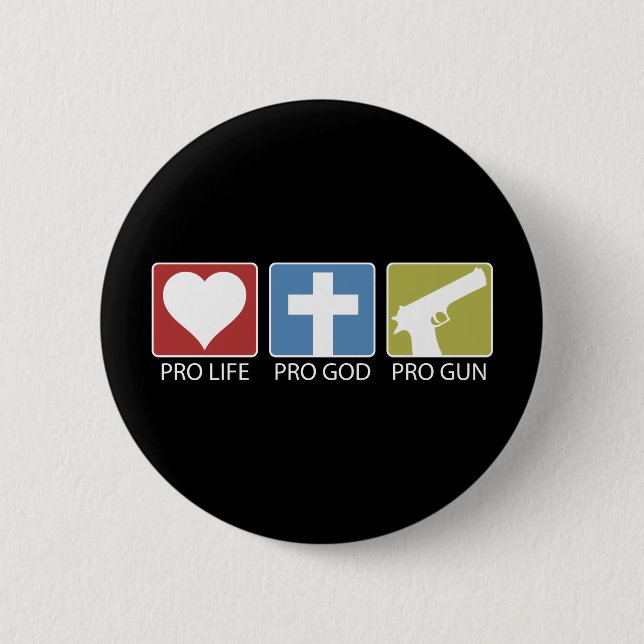 Pro Life, Pro God, Pro Gun 2 Inch Round Button (Front)